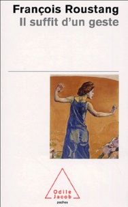 Livres en format pdf téléchargement gratuit Il suffit d'un geste 9782738115478 (French Edition) par François Roustang