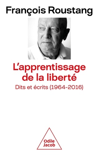 L'apprentissage de la liberté. Dits et écrits (1964-2016)