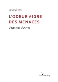 François Rouvez - L'odeur aigre des menaces.