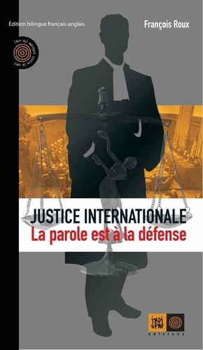 Justice internationale, la parole est à la défense