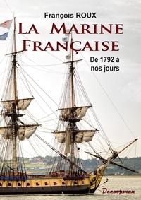 François Roux - La Marine française - De 1792 à nos jours.