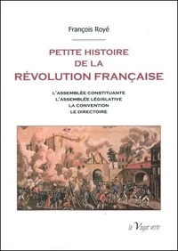 François Royé - Petite histoire de la Révolution Française.