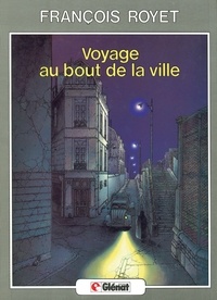 François Royet - Voyage au bout de la ville - Patrimoine Glénat 100.