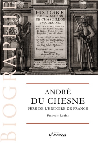 François Rozier - André du Chesne (1584-1640) - Père de l'histoire de France.