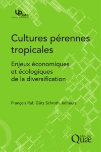 François Ruf et Götz Schroth - Cultures pérennes tropicales - Enjeux économiques et écologiques de la diversification.