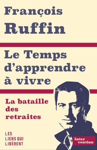François Ruffin - Le Temps d'apprendre à vivre - La bataille des retraites.