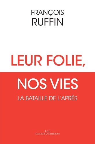 Leur folie, nos vies. La bataille de l'après