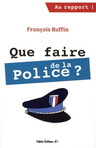 François Ruffin - Que faire de la police ?.