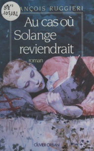 François Ruggieri - Au cas où Solange reviendrait.