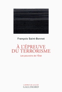 François Saint-Bonnet - A l'épreuve du terrorisme - Les pouvoirs de l'Etat.