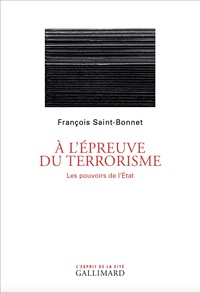 François Saint-Bonnet - A l'épreuve du terrorisme - Les pouvoirs de l'Etat.