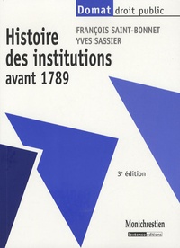 François Saint-Bonnet et Yves Sassier - Histoire des institutions avant 1789.