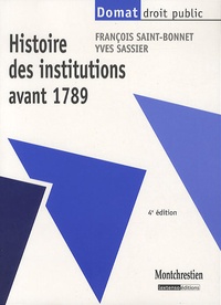 François Saint-Bonnet et Yves Sassier - Histoire des institutions avant 1789.