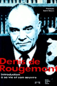 Denis De Rougemont. Introduction A Sa Vie Et Son Oeuvre