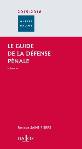 François Saint-Pierre - Le guide de la défense pénale.