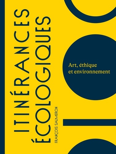 François Salmeron - Itinérances écologiques - Art, éthique et environnement.