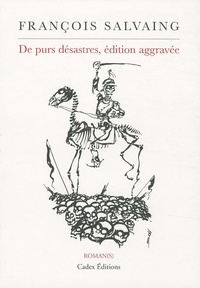 François Salvaing - De purs désastres, édition aggravée.