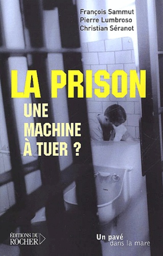 François Sammut et Pierre Lumbroso - La Prison : Une Machine A Tuer ?.