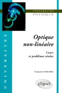 Optique Non-Lineaire. Cours Et Problemes Resolus