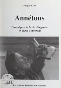 François Sans et Jean-Joseph Peyronne - Annétous - Chroniques de la vie villageoise en Haut-Couserans.