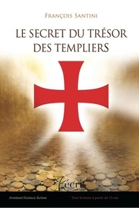 François Santini - Le secret du trésor des templiers.