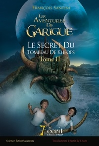 François Santini - Les aventures de Garigue Tome 2 : Le secret du tombeau de Kheops.