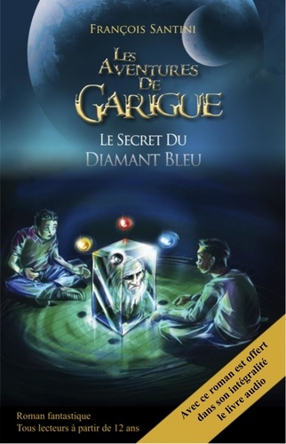 François Santini - Les Aventures de Garigue - Le Secret du Diamant Bleu.