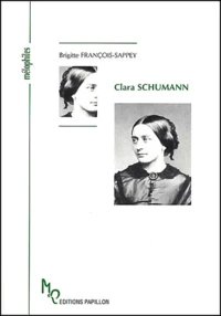 Clara Schumann ou L'oeuvre et l'amour d'une femme