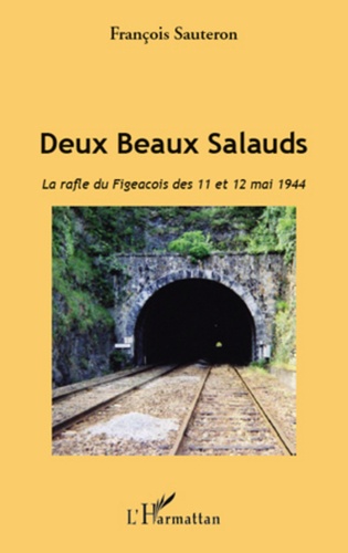 François Sauteron - Deux beaux salauds - La rafle du Figeacois des 11 et 12 mai 1944.