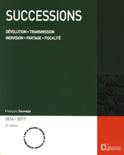 François Sauvage - Successions - Dévolution, transmission, indivision, partage, fiscalité.