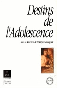 François Sauvagnat - Destins de l'adolescence - Actes du colloque du 13 octobre 1990.