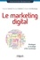 Le marketing digital. Développer sa stratégie marketing à l'ère numérique