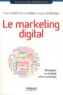 François Scheid et Renaud Vaillant - Le marketing digital - Développer sa stratégie marketing à l'ère numérique.