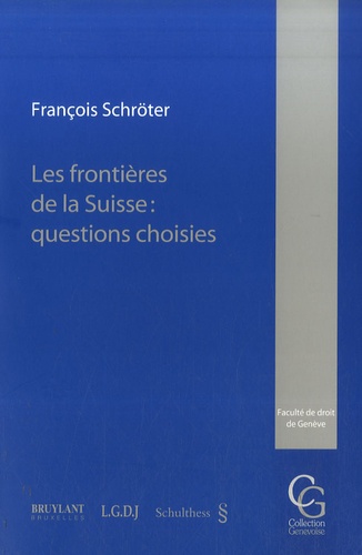 François Schröter - Les frontières de la Suisse : questions choisies.