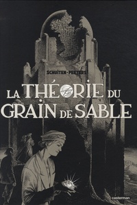 François Schuiten et Benoît Peeters - La théorie du grain de sable.