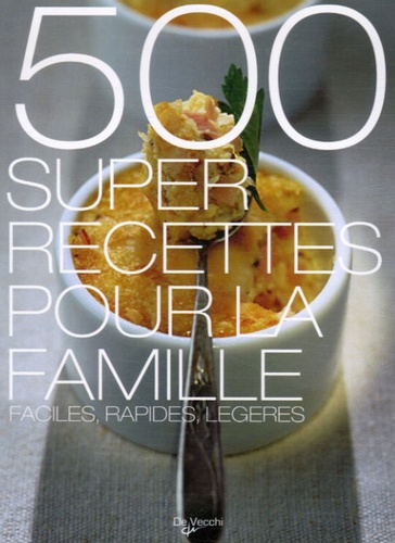 François Scippa et Rossana Jemma-Schwentzel - 500 super recettes pour la famille.
