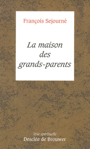François Sejourné - La Maison Des Grands-Parents. L'Age De La Retraite.