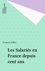 François Sellier - Les Salariés en France depuis cent ans.