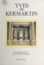 François Semur et  Janvier - Yves de Kermartin, magistrat et avocat du XIIIe siècle - Nouveaux regards sur la vie et le culte du plus grand Saint de Bretagne, patron des hommes de loi et universitaires.