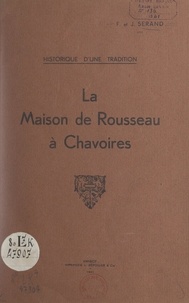 François Serand et Joseph Serand - Historique d'une tradition : la maison de Rousseau à Chavoires.