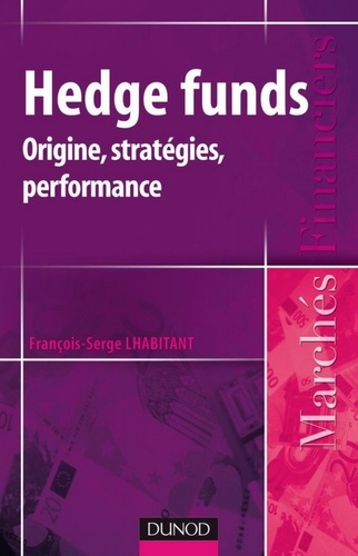 François-Serge Lhabitant - Hedge funds - Origine, stratégies, performances.