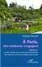 François Serrand - A Paris, des habitants s'engagent - 1954-2014 : un élan citoyen au service de l'amélioration du cadre de vie et de la démocratie locale.