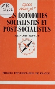 François Seurot - Les Economies Socialistes Et Post-Socialistes. 2eme Edition Mise A Jour.