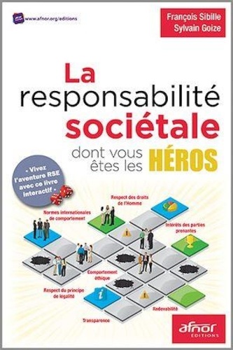 François Sibille et Sylvain Goize - La responsabilité sociétale dont vous êtes les héros.