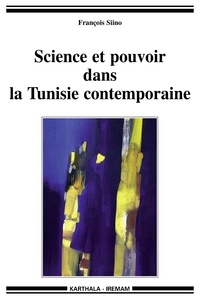 François Siino - Science et pouvoir dans la Tunisie contemporaine.