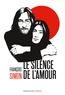 François Simon - Le silence de l'amour - Yoko Ono et John Lennon au Japon.