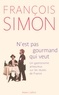 François Simon - N'est pas gourmand qui veut - Un gastronome amoureux sur les routes de France.