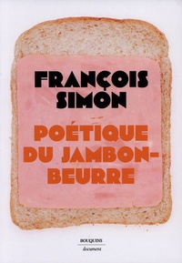 François Simon - Poétique du jambon-beurre.