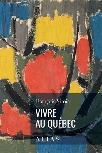 François Sirois - Vivre au Québec.