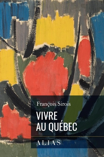 François Sirois - Vivre au Québec.